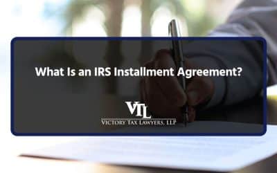 What Is an IRS Installment Agreement?